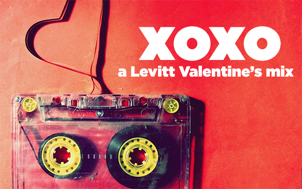 xoxo: a Levitt Valentine's Day playlist