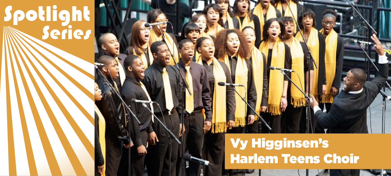Spotlight_Series_Vy Higginsens Harlem Teens Choir